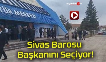 Sivas Barosu Başkanını Seçiyor!