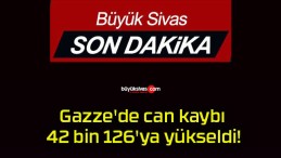 Gazze’de can kaybı 42 bin 126’ya yükseldi!