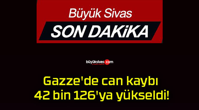 Gazze’de can kaybı 42 bin 126’ya yükseldi!