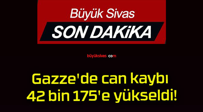 Gazze’de can kaybı 42 bin 175’e yükseldi!