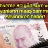 Mahkeme 30 gün süre verdi! Milyonların maaş zammında sevindiren haber!