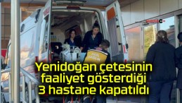 Yenidoğan çetesinin faaliyet gösterdiği 3 hastane kapatıldı