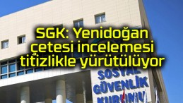 SGK: Yenidoğan çetesi incelemesi titizlikle yürütülüyor