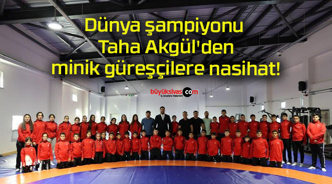 Dünya şampiyonu Taha Akgül’den minik güreşçilere nasihat!