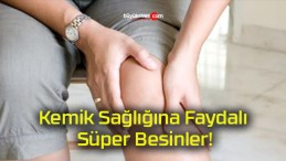 Kemik Sağlığına Faydalı Süper Besinler!