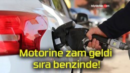 Motorine zam geldi sıra benzinde!