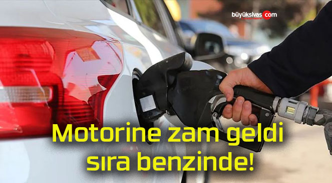 Motorine zam geldi sıra benzinde!