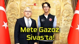 Mete Gazoz Sivas’ta!