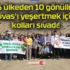 6 ülkeden 10 gönüllü Sivas’ı yeşertmek için kolları sıvadı!