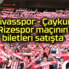 Sivasspor – Çaykur Rizespor maçının biletleri satışta