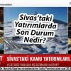 Sivas’taki Kamu Yatırımlarında Son Durum Nedir?