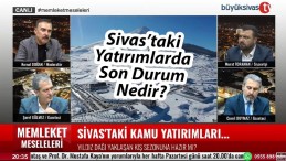 Sivas’taki Kamu Yatırımlarında Son Durum Nedir?