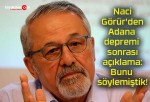 Naci Görür’den Adana depremi sonrası açıklama: Bunu söylemiştik…!