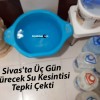 Sivas’ta Üç Gün Sürecek Su Kesintisi Tepki Çekti