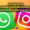 İnstagramın o özelliği şimdi WhatsApp’ta! 7 yeni özellik kullanıma sunuldu!