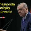 Enflasyonda düşüş sürecek!