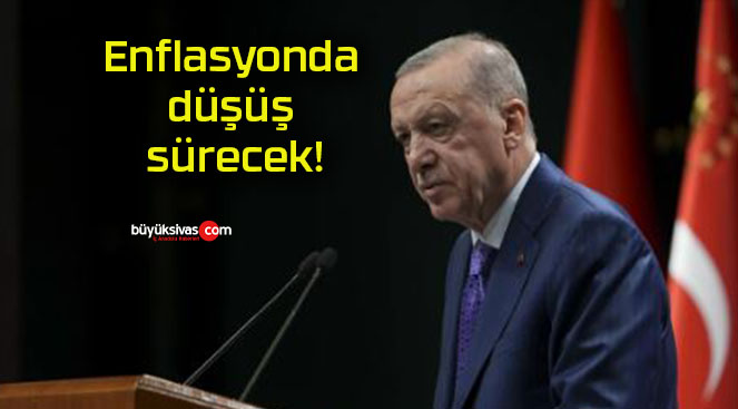 Enflasyonda düşüş sürecek!