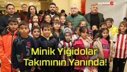 Minik Yiğidolar Takımının Yanında!