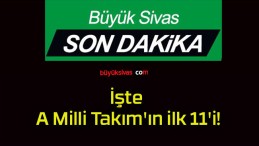 İşte A Milli Takım’ın ilk 11’i!