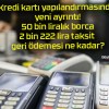 Kredi kartı yapılandırmasında yeni ayrıntı! 50 bin liralık borca 2 bin 222 lira taksit geri ödemesi ne kadar?