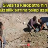 Sivas’ta Kleopatra’nın güzellik sırrına talep azaldı!