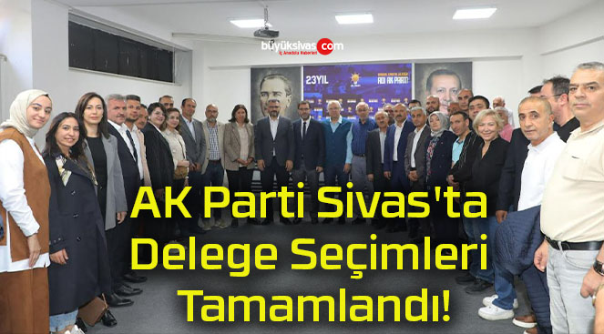 AK Parti Sivas’ta Delege Seçimleri Tamamlandı!