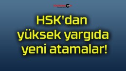 HSK’dan yüksek yargıda yeni atamalar!