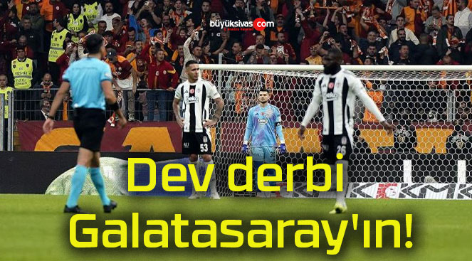 Dev derbi Galatasaray’ın!