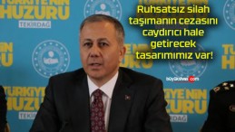 Ruhsatsız silah taşımanın cezasını caydırıcı hale getirecek tasarımımız var!