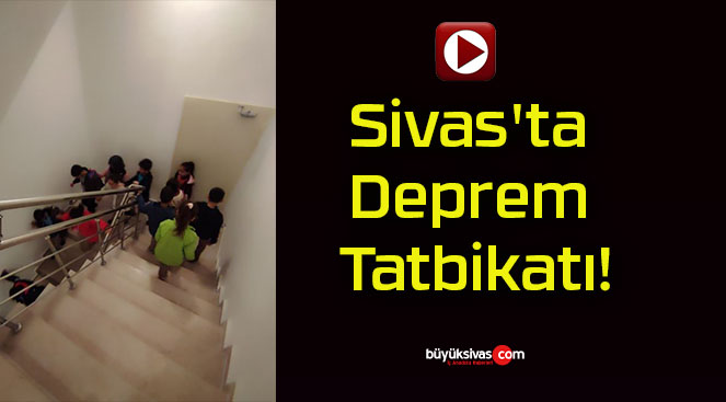 Sivas’ta Deprem Tatbikatı!