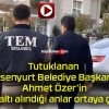 Tutuklanan Esenyurt Belediye Başkanı Ahmet Özer’in gözaltı alındığı anlar ortaya çıktı!