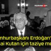 Cumhurbaşkanı Erdoğan’dan Recai Kutan için taziye mesajı!