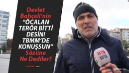 Devlet Bahçeli, Abdullah Öcalan’ı Meclis’te konuşma yapmaya çağırdı! Sivaslılar ne dedi?