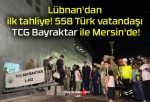 Lübnan’dan ilk tahliye! 558 Türk vatandaşı TCG Bayraktar ile Mersin’de!