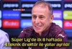 Süper Lig’de ilk 8 haftada 4 teknik direktör ile yollar ayrıldı!