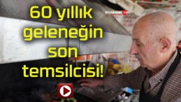 60 yıllık geleneğin son temsilcisi!