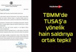 TBMM’de TUSAŞ’a yönelik hain saldırıya ortak tepki!