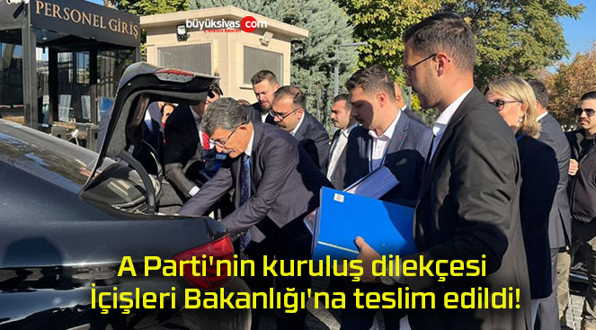 A Parti’nin kuruluş dilekçesi İçişleri Bakanlığı’na teslim edildi!