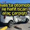 Sivas’ta otomobil ile hafif ticari araç çarpıştı