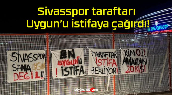 Sivasspor taraftarı Uygun’u istifaya çağırdı!