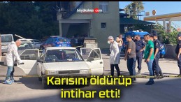 Karısını öldürüp intihar etti!