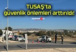 TUSAŞ’ta güvenlik önlemleri arttırıldı!