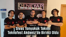 Sivas Tonyukuk Takımı Teknofest Akdeniz’de Birinci Oldu