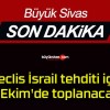 Meclis İsrail tehditi için 8 Ekim’de toplanacak!