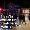 Sivas’ta tırın devrildiği anlar güvenlik kamerasına yansıdı