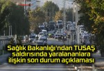 Sağlık Bakanlığı’ndan TUSAŞ saldırısında yaralananlara ilişkin son durum açıklaması