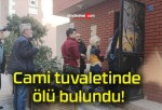 Cami tuvaletinde ölü bulundu!