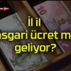 İl il asgari ücret mi geliyor?