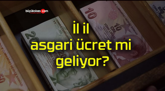 İl il asgari ücret mi geliyor?