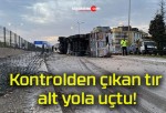 Kontrolden çıkan tır alt yola uçtu!